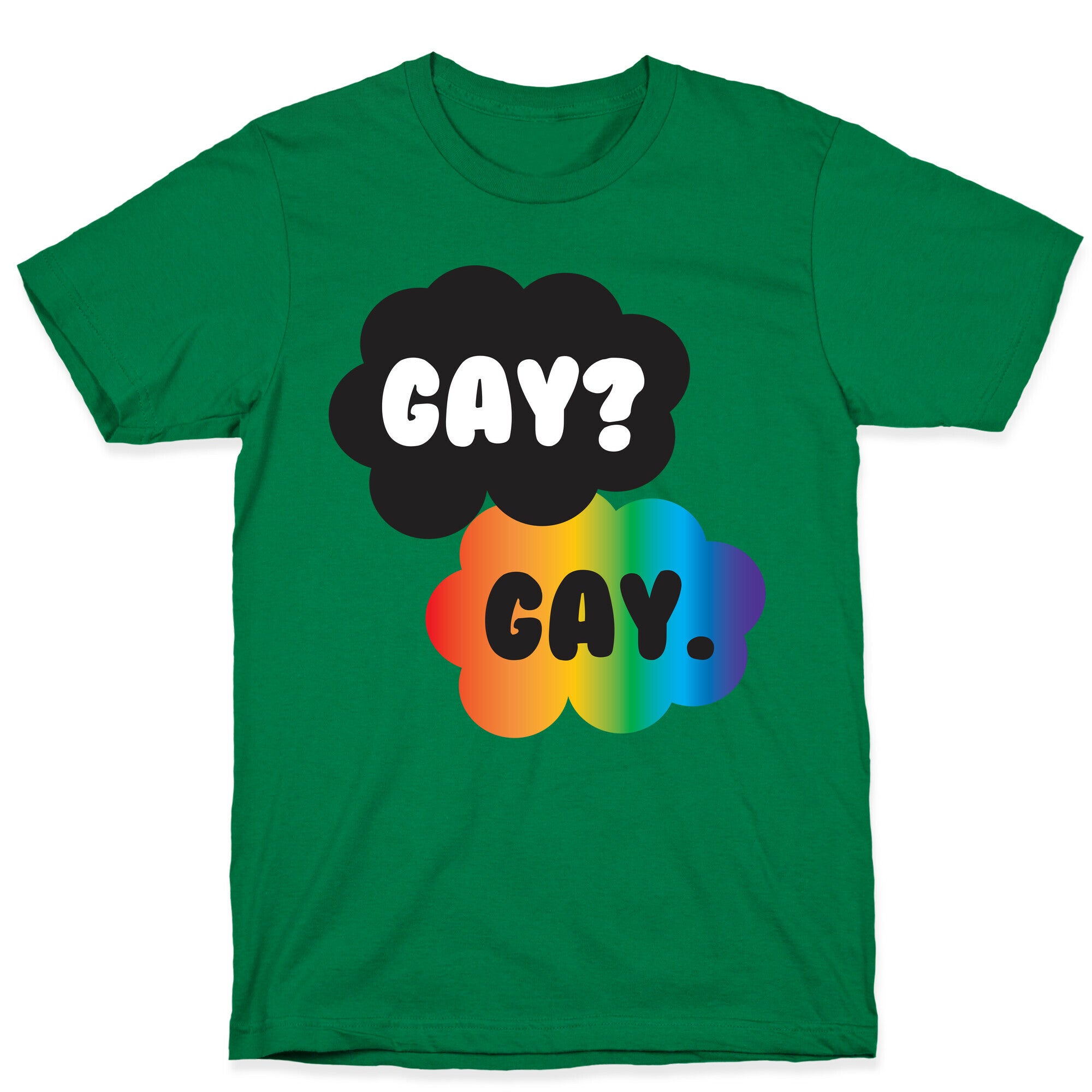 Gay? Gay. T-Shirt